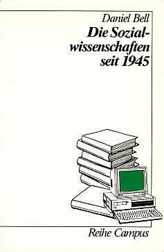 Bell, Daniel Die Sozialwissenschaften seit 1945 (Reihe Campus)