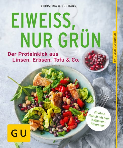 Wiedemann, Christina Eiweiß, nur grün: Vegetarische High-Protein-Rezepte mit Linsen, Erbsen, Tofu & Co. (GU Ratgeber Gesundheit)