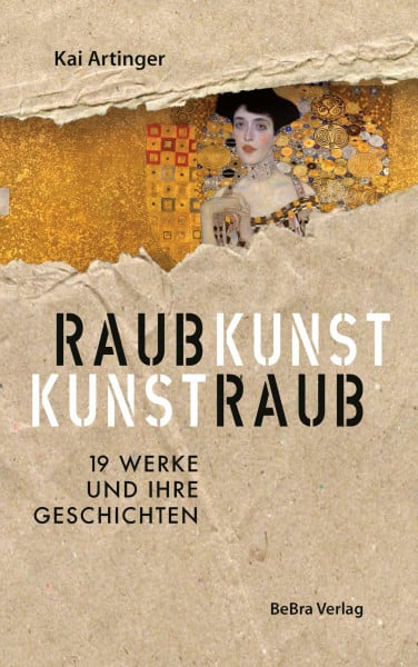 Artinger, Kai Raubkunst - Kunstraub: 19 Werke und ihre Geschichten
