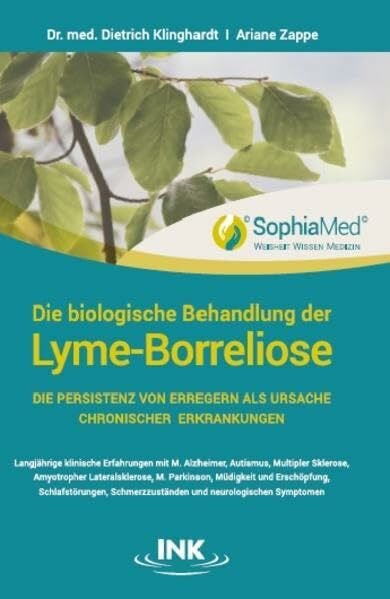 Zappe, Ariane Die biologische Behandlung der Lyme-Borreliose: Die Persistenz von Erregern als Ursache chronischer Erkrankungen