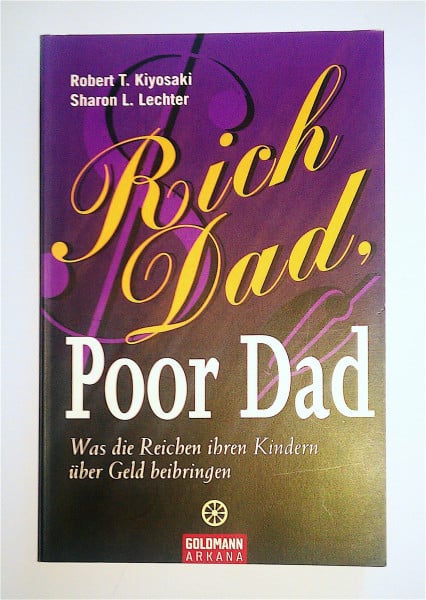 Kiyosaki, Robert T. Rich Dad, Poor Dad: Was die Reichen ihren Kindern über Geld beibringen