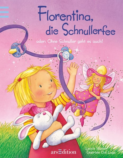 Münker, Leonie Florentina, die Schnullerfee: oder: Ohne Schnuller geht es auch!