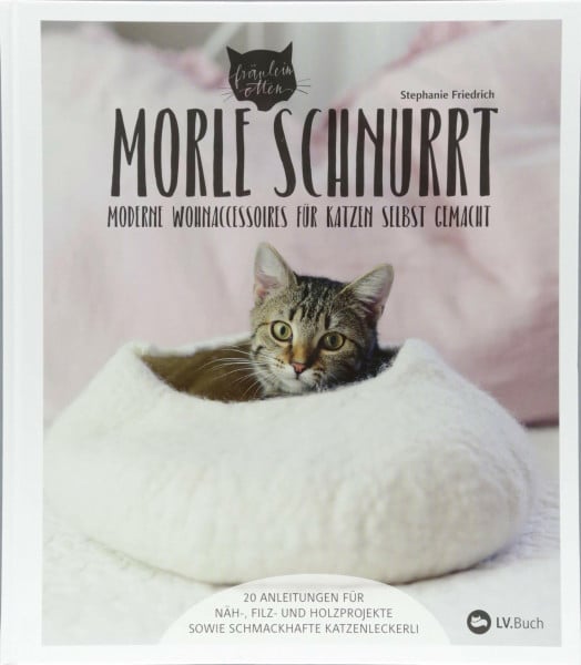 Friedrich, Stephanie Morle schnurrt: Moderne Wohnaccessoires für Katzen selbst gemacht.