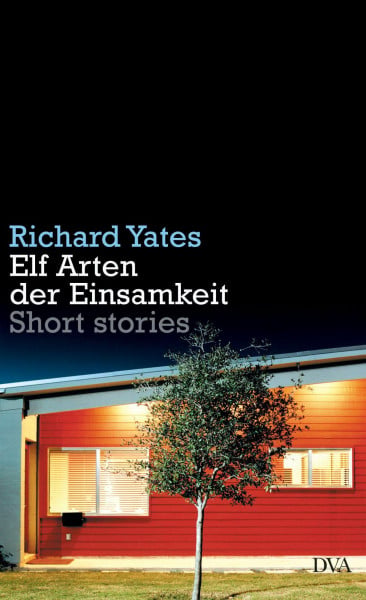 Yates, Richard Elf Arten der Einsamkeit: Short stories
