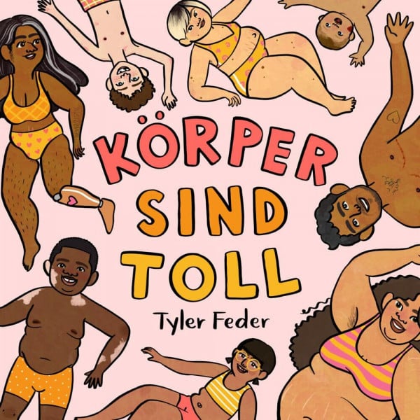 Boese, Cornelia Körper sind toll: Ein fröhliches Liebe-Deinen-Körper-Bilderbuch. Durch Selbstakzeptanz und Body Positivity das Selbstbewusstsein von Kindern stärken. Vorlesebuch mit Reimen ab 3 Jahren.