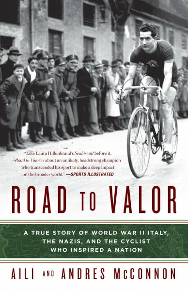 McConnon, Aili Road to Valor: A True Story of WWII Italy, the Nazis, and the Cyclist Who Inspired a Nation