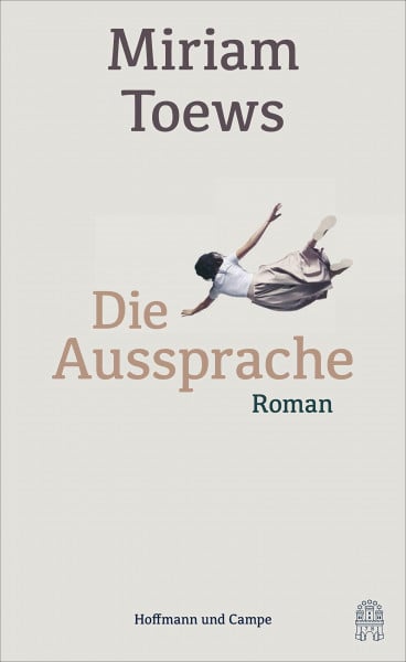 Toews, Miriam Die Aussprache: Roman