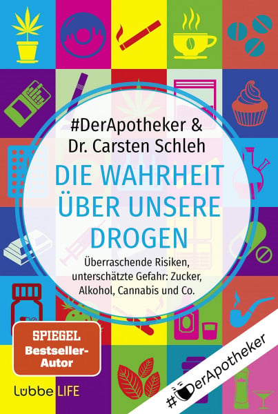 #DerApotheker Die Wahrheit über unsere Drogen: Überraschende Risiken, unterschätzte Gefahr: Zucker, Alkohol, Cannabis und Co. .
