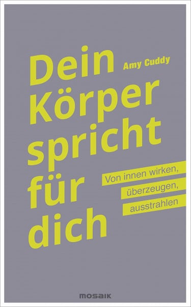 Zeltner-Shane, Henriette Dein Körper spricht für dich: Von innen wirken, überzeugen, ausstrahlen
