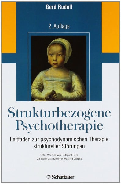 Rudolf, Gerd Strukturbezogene Psychotherapie: Leitfaden zur psychodynamischen Therapie struktureller Störungen (Leitlinien Psychosomatische Medizin und ... AÄGP, DGPM, DGPT, DKPM)