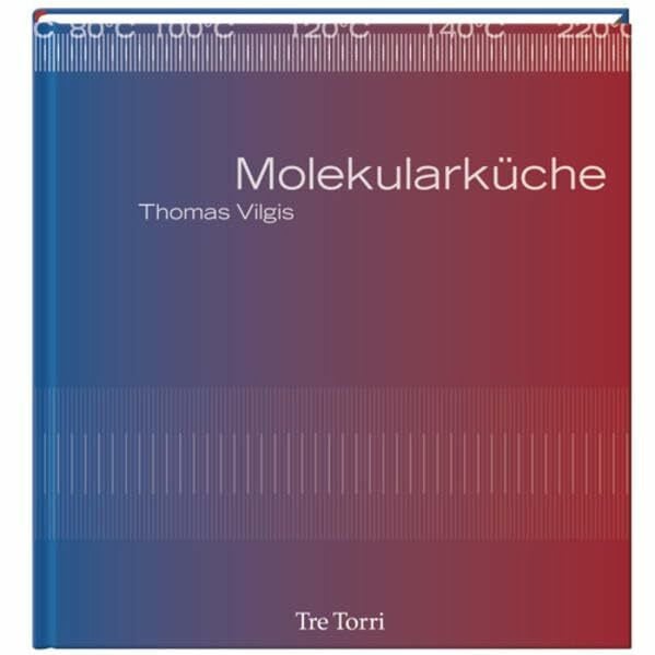 Thomas Vilgis Molekularküche: Das Kochbuch