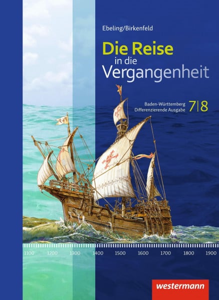 Bienert, Katja Die Reise in die Vergangenheit - Ausgabe 2016 für Baden-Württemberg: Schülerband 7/8 (Die Reise in die Vergangenheit: Differenzierende Ausgabe 2016 für Baden-Württemberg)