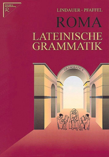Pfaffel, Wilhelm Roma. Lateinische Grammatik. (RSR)