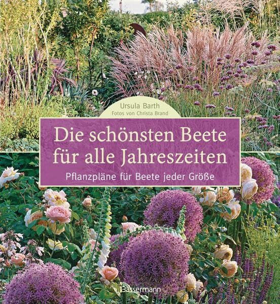 Brand, Christa Die schönsten Beete für alle Jahreszeiten: Pflanzpläne für Beete jeder Größe