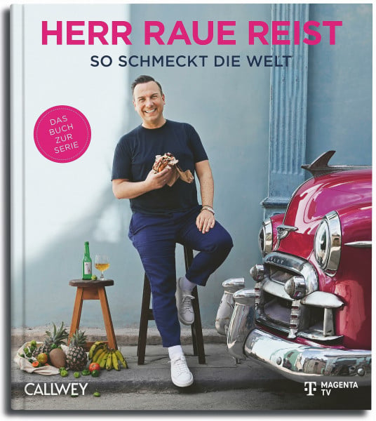 Raue, Tim Herr Raue reist: So schmeckt die Welt
