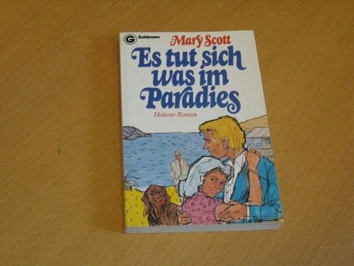 Scott, Mary Es tut sich was im Paradies. Heiterer Roman.