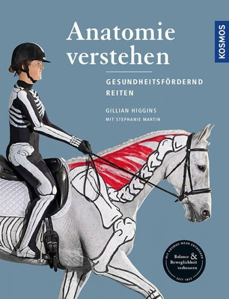 Higgins, Gillian Anatomie verstehen - Pferde gesundheitsfördernd reiten - Das Praxisbuch