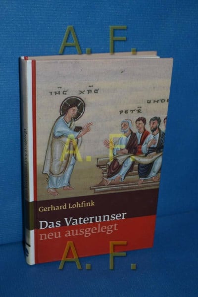 Lohfink, Gerhard Das Vaterunser: neu ausgelegt