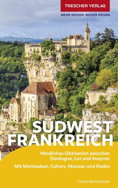 Bentheimer, Heike TRESCHER Reiseführer Südwestfrankreich: Nördliches Okzitanien zwischen Dordogne, Lot und Aveyron - Mit Montauban, Cahors, Moissac und Rodez