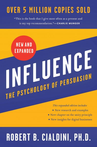 Cialdini PhD, Robert B. Influence, New and Expanded UK: The Psychology of Persuasion