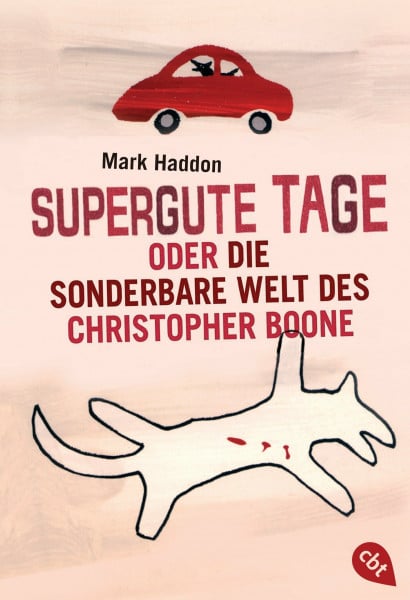 Haddon, Mark Supergute Tage oder Die sonderbare Welt des Christopher Boone: Ausgezeichnet mit dem Whitbread Novel Award 2003 und dem Commonwealth Writers Prize 2004, Best First Book