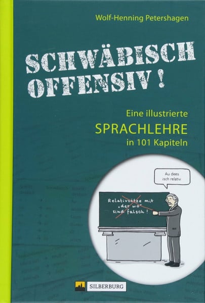 Hettinger, Maike »Schwäbisch offensiv!« Eine illustrierte Sprachlehre in 101 Kapiteln. Die unterhaltsamen Schwäbisch-Kolumnen aus der »Südwest Presse«. Profunde ... ... Kapiteln. Mit Zeichnungen von Maike Hettinger