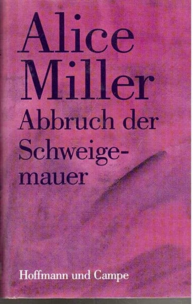 Miller, Alice Abbruch der Schweigemauer