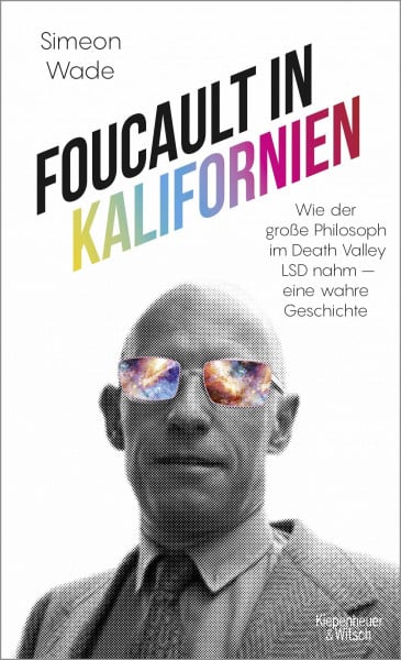 Hanekamp, Tino Foucault in Kalifornien: Wie der große Philosoph im Death Valley LSD nahm - eine wahre Geschichte