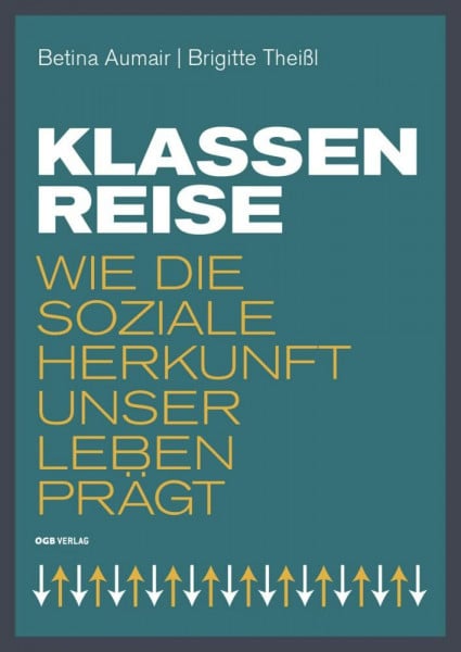 Aumair, Betina Klassenreise: Wie die soziale Herkunft unser Leben prägt (Varia)
