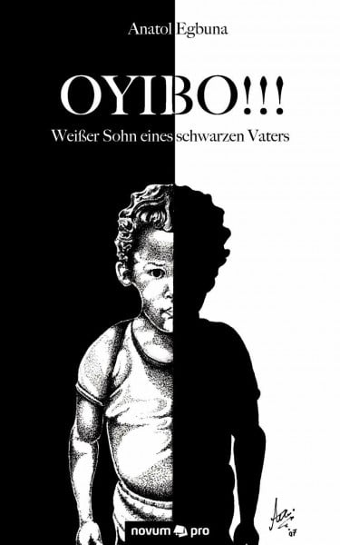 Egbuna, Anatol OYIBO!!! Weißer Sohn eines schwarzen Vaters