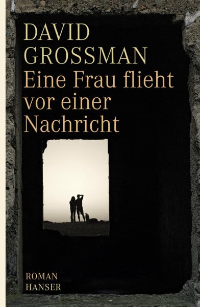 Grossman, David Eine Frau flieht vor einer Nachricht: Roman
