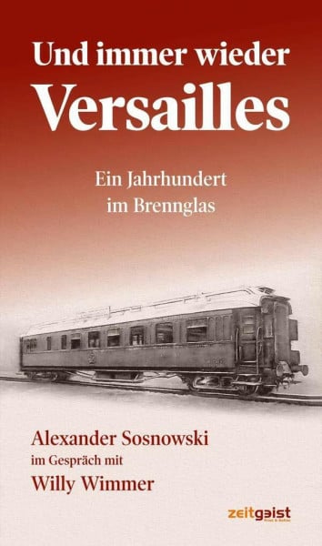 Wimmer, Willy Und immer wieder Versailles: Ein Jahrhundert im Brennglas
