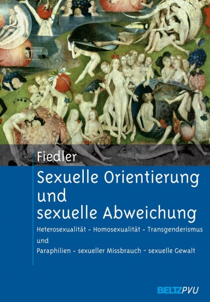 Fiedler, Peter Sexuelle Orientierung und sexuelle Abweichung: Heterosexualität - Homosexualität - Transgenderismus und Paraphilien - sexueller Missbrauch - sexuelle Gewalt. Mit einem Geleitwort von Andreas Marneros