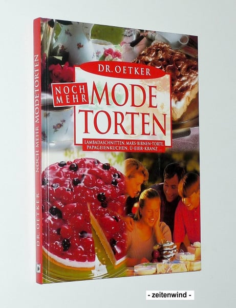Dr. Oetker Noch mehr Dr. Oetker Mode-Torten: Lambadaschnitten, Mars-Brinen-Torte, Papageienkuchen, Ü-Eier-Kranz