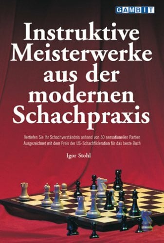 Stohl, Igor Instruktive Meisterwerke aus der modernen Schachpraxis