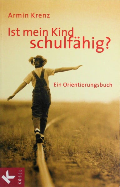 Krenz, Armin Ist mein Kind schulfähig?: Ein Orientierungsbuch