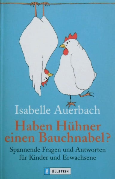 Auerbach, Isabelle Haben Hühner einen Bauchnabel?: Spannende Fragen und Antworten für Kinder und Erwachsene