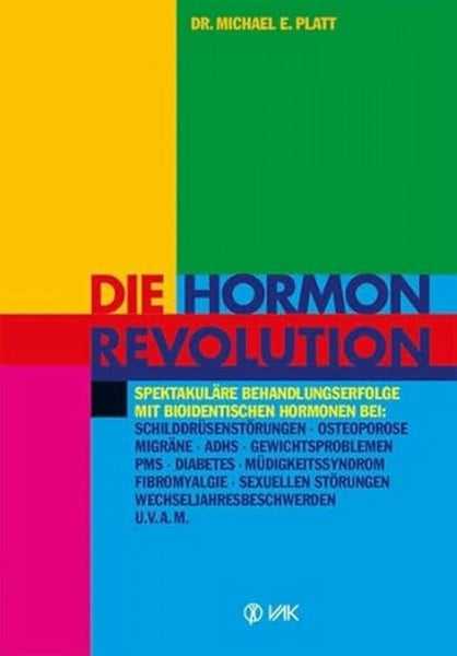 Armbruster, Jochen Die Hormonrevolution: Spektakuläre Behandlungserfolge bei Schilddrüsenstörungen, Migräne, Osteoporose, Wochenbettdepressionen, ADHS, ... Wechseljahresbeschwerden, Diabetes u.v.a.m.