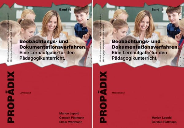 Elmar Wortmann Beobachtungs- und Dokumentationsverfahren: Eine Lernaufgabe für den Pädagogikunterricht. Lehrerband + Materialband zusammen (PROPÄDIX)