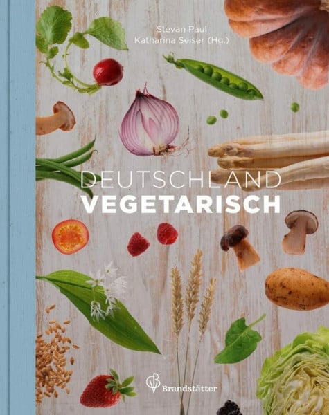 Katharina Seiser Entdecke die Vielfalt der deutschen Gemüseküche mit 'Deutschland vegetarisch' - Traditionelle Rezepte ohne Fleisch und Fisch, die begeistern und glücklich machen!' (Vegetarische Länderküche)