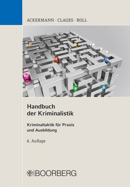 Clages, Horst Handbuch der Kriminalistik: Kriminaltaktik für Praxis und Ausbildung