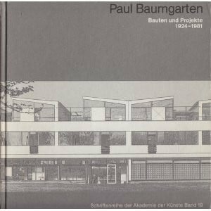 Hoffmann-Axthelm, Dieter Paul Baumgarten: Bauten und Projekte 1924-1981 (Schriftenreihe der Akademie der Künste)