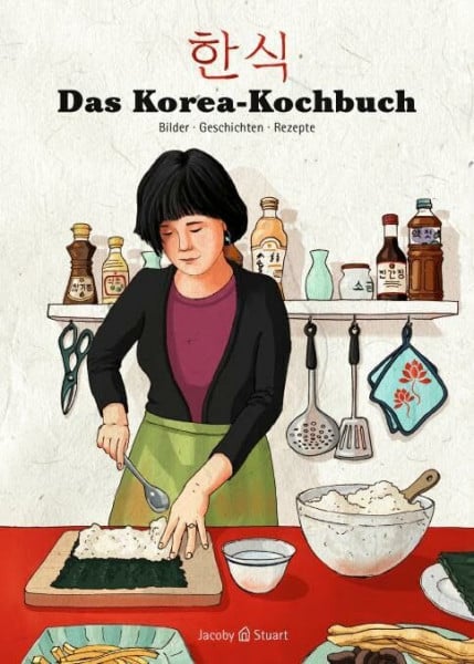 Minbok Kou Das Korea-Kochbuch (Illustrierte Länderküchen / Bilder. Geschichten. Rezepte)