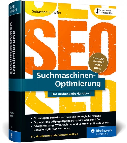 Erlhofer, Sebastian Suchmaschinen-Optimierung: Das SEO-Standardwerk in neuer Auflage. Über 1.000 Seiten Praxiswissen und Profitipps zu SEO, Google u. Co.