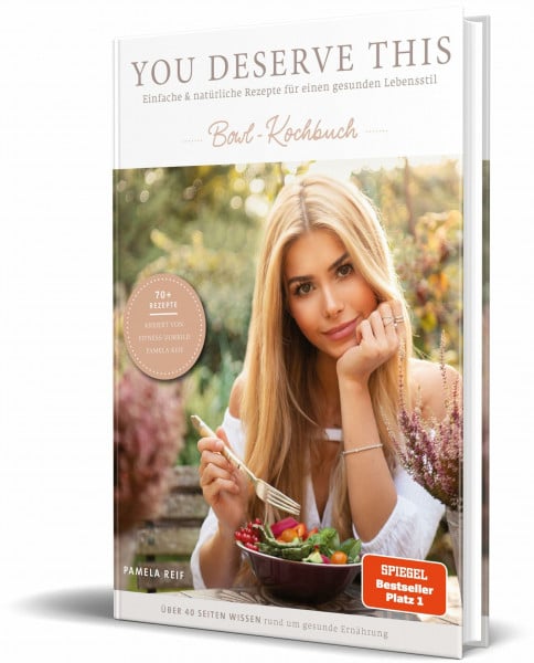 Reif, Pamela You deserve this. Bowl-Kochbuch.: Einfache & natürliche Rezepte für einen gesunden Lebensstil.