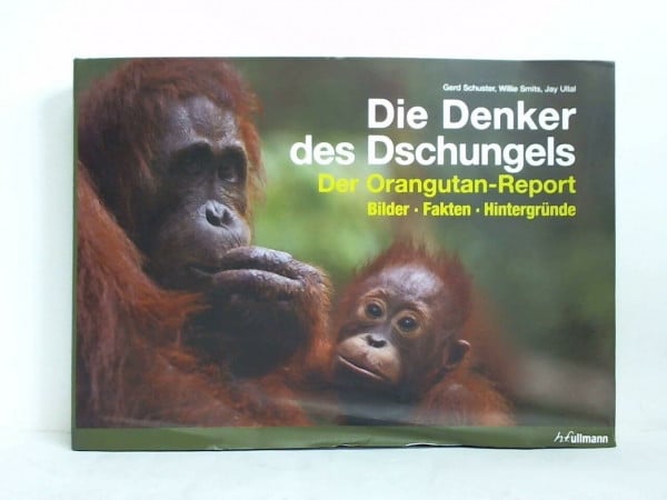 Schuster, Gerd Die Denker des Dschungels: Der Orangutan-Report