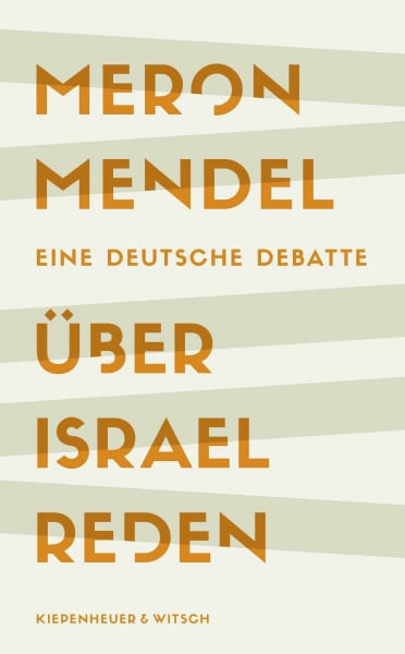 Mendel, Meron Über Israel reden: Eine deutsche Debatte | Shortlist des Deutschen Sachbuchpreises 2023
