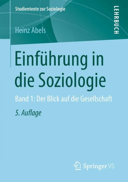 Abels, Heinz Einführung in die Soziologie: Band 1: Der Blick auf die Gesellschaft (Studientexte zur Soziologie)