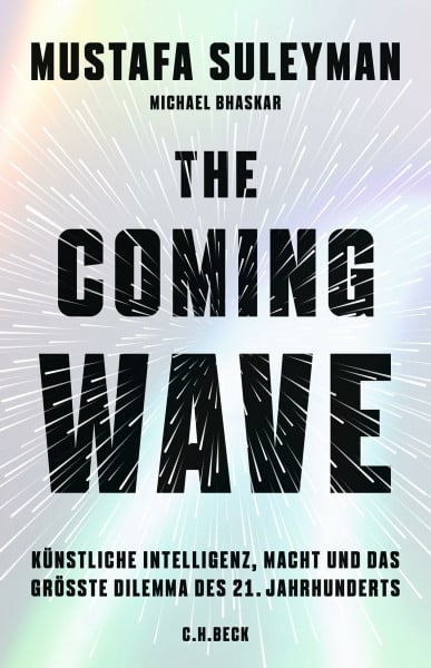 Bhaskar, Michael The Coming Wave: Künstliche Intelligenz, Macht und das größte Dilemma des 21. Jahrhunderts