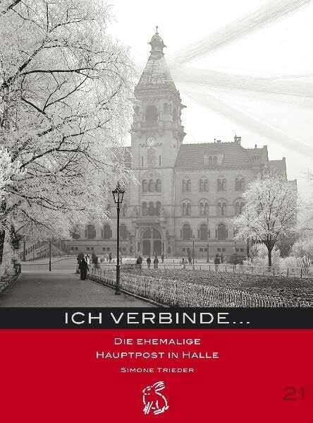 Trieder, Simone Ich verbinde...: Die ehemalige Hauptpost in Halle (Mitteldeutsche kulturhistorische Hefte)
